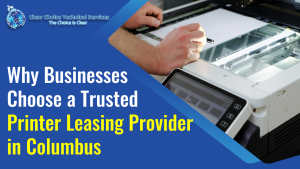 Read more about the article Why Businesses Choose a Trusted Printer Leasing Provider in Columbus