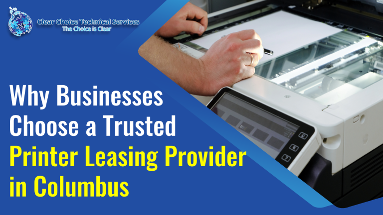 Why Businesses Choose a Trusted Printer Leasing Provider in Columbus